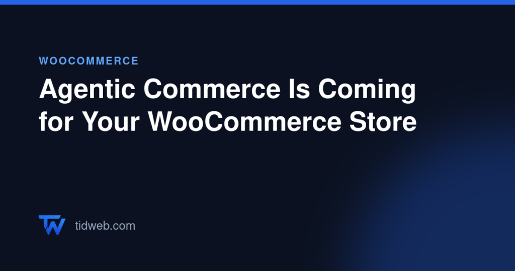 Agentic Commerce Is Coming for Your WooCommerce Store