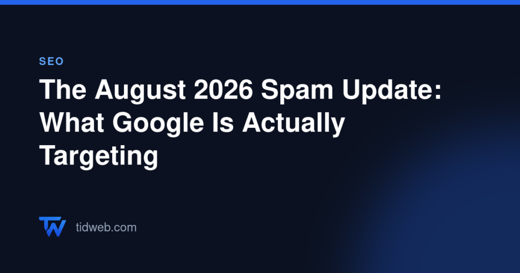 The August 2026 Spam Update: What Google Is Actually Targeting