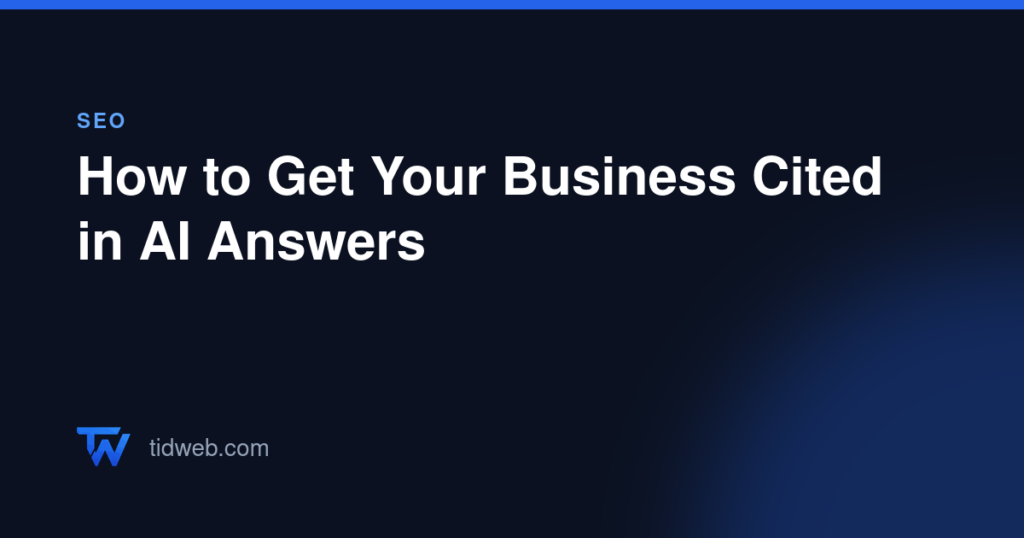 How to Get Your Business Cited in AI Answers