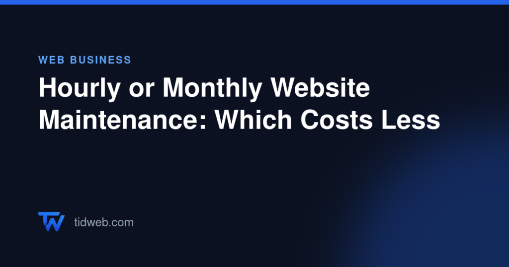 Hourly or Monthly Website Maintenance: Which Costs Less