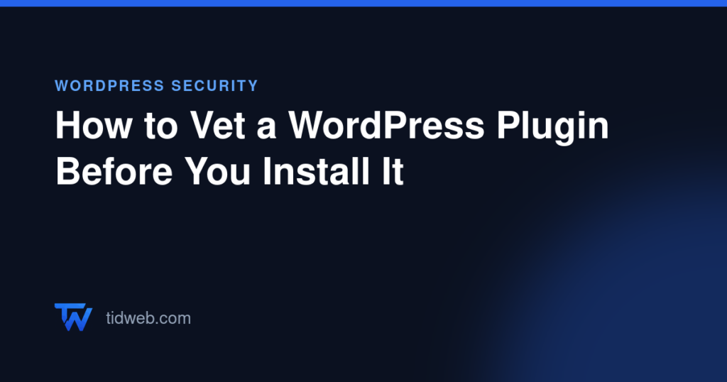 How to Vet a WordPress Plugin Before You Install It