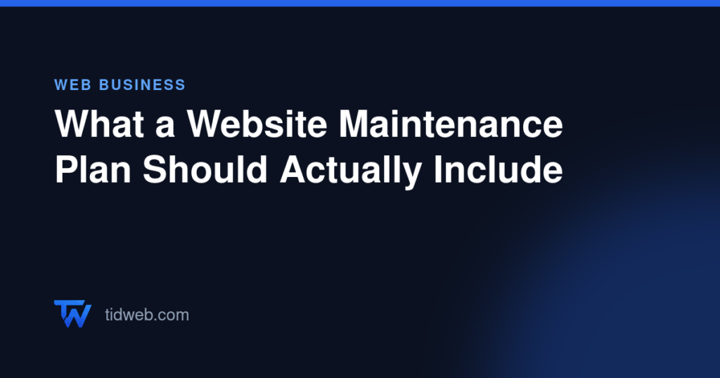 What a Website Maintenance Plan Should Actually Include