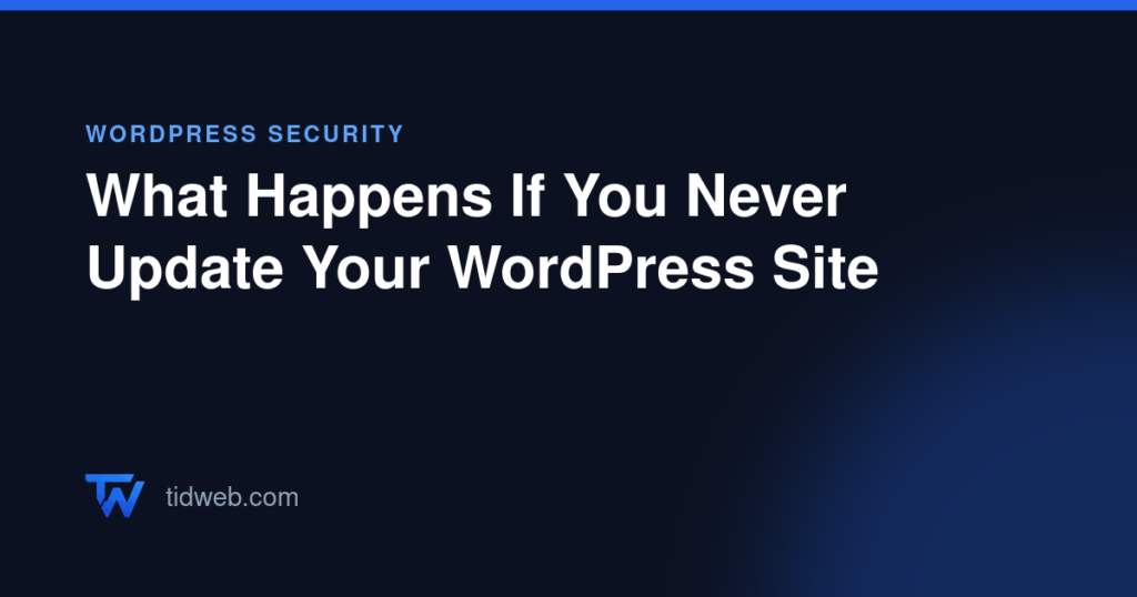 What Happens If You Never Update Your WordPress Site