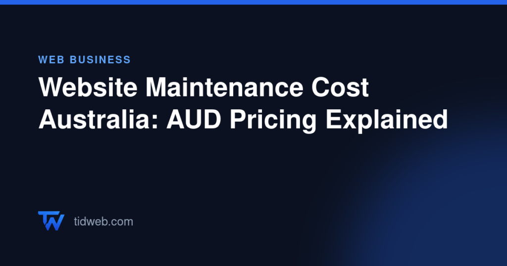 Website Maintenance Cost Australia: AUD Pricing Explained